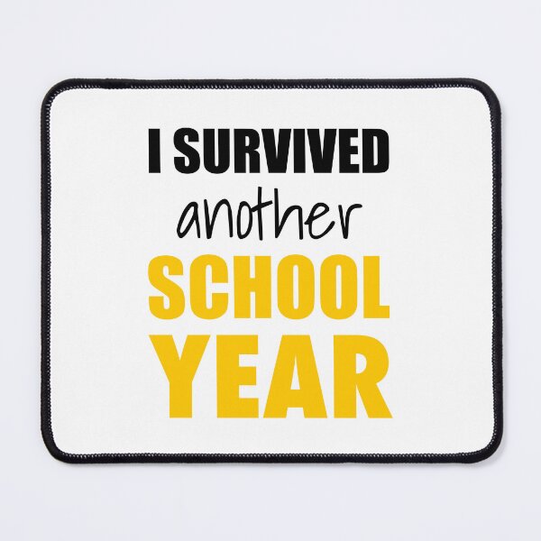 Item preview, I Survived Another School Year – Funny Quote K designed and sold by Karma Design.