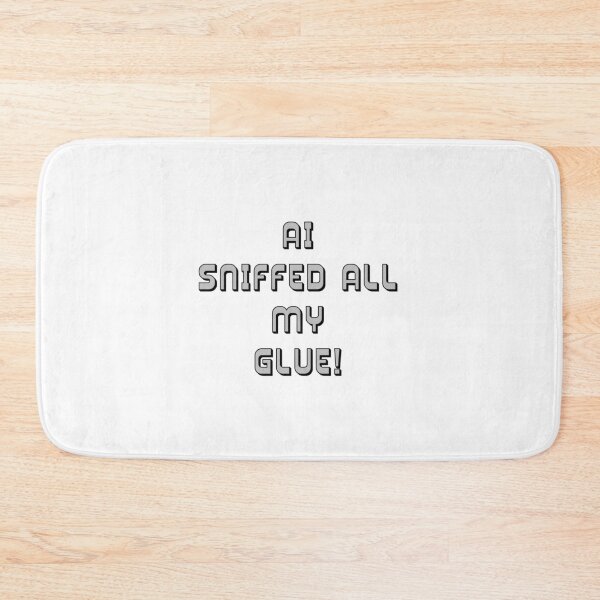 Item preview, AI Sniffed All My Glue Parody designed and sold by IanBakerToons.