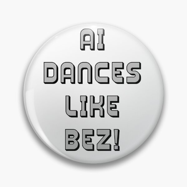 Item preview, AI Dances Like Bez! Tribute designed and sold by IanBakerToons.