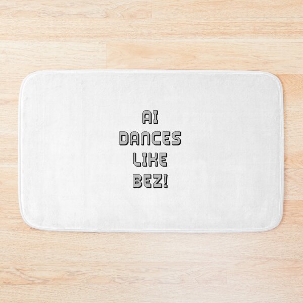 Item preview, AI Dances Like Bez! Tribute designed and sold by IanBakerToons.