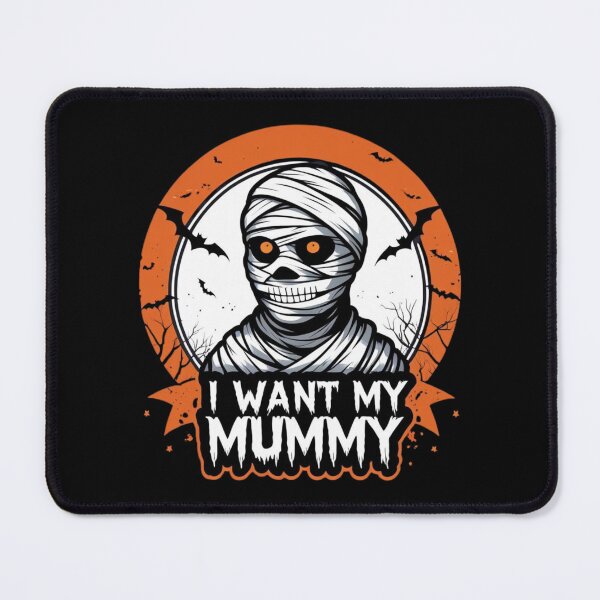 Item preview, I Want My Mummy designed and sold by Al’s T-Shirt Barn.