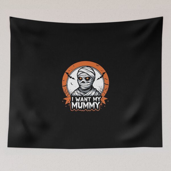 Item preview, I Want My Mummy designed and sold by Al’s T-Shirt Barn.