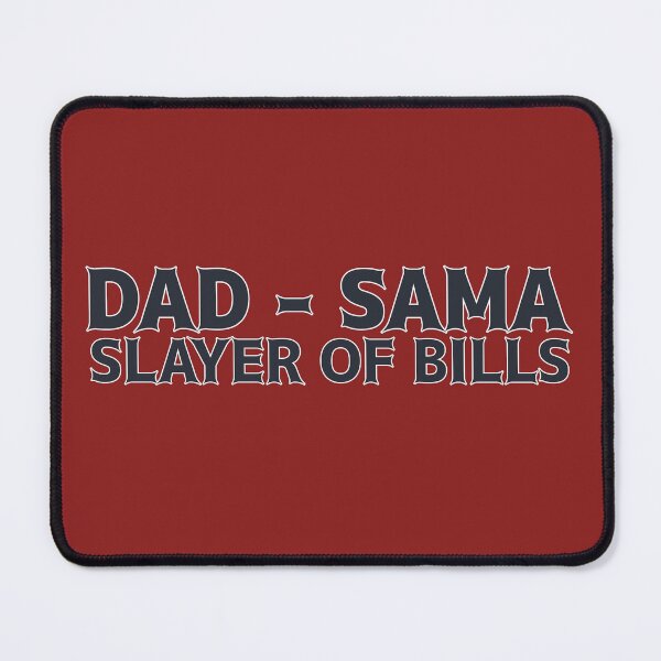 Item preview, Dad-sama: Slayer of Bills designed and sold by Born to Isekai.