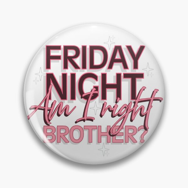 Item preview, Friday Night, Am I right Brother? designed and sold by LikeTheMap.