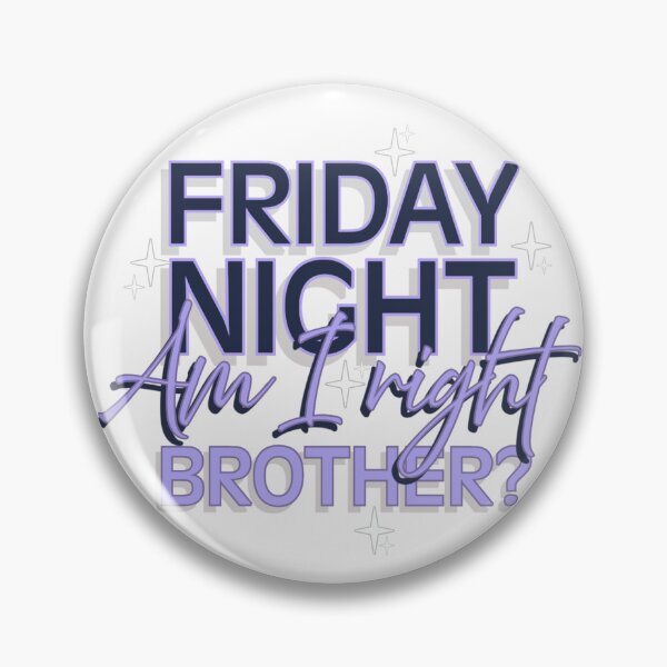 Item preview, Friday Night, Am I right Brother? designed and sold by LikeTheMap.