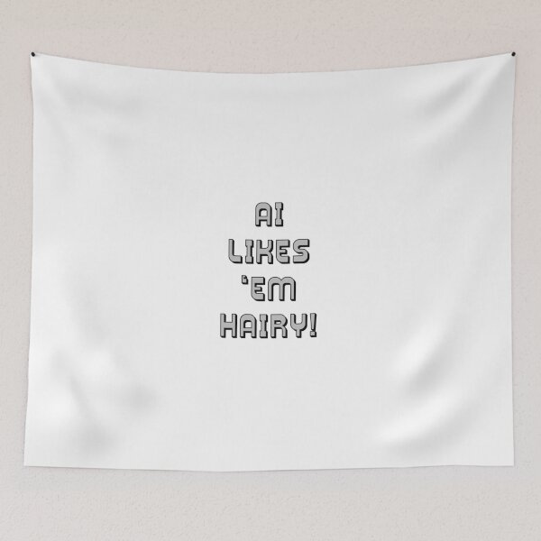 Item preview, AI Likes 'Em Hairy! Parody designed and sold by IanBakerToons.