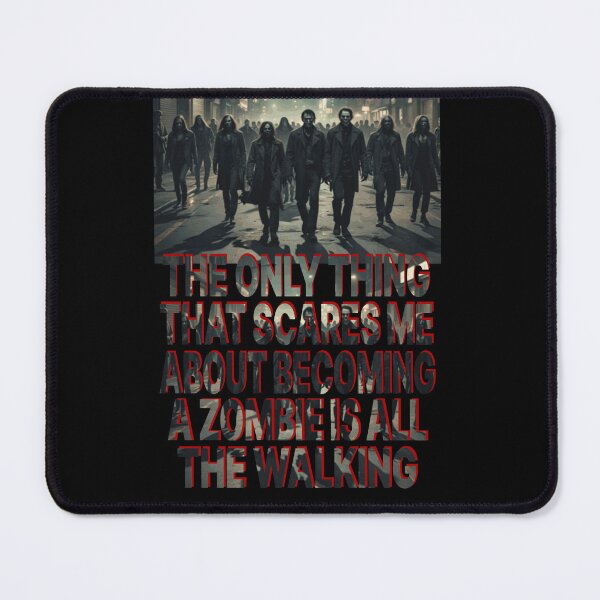 Item preview, ZOMBIES WHAT SCARES ME WALKING designed and sold by Marni Scofidio Desi9ns.