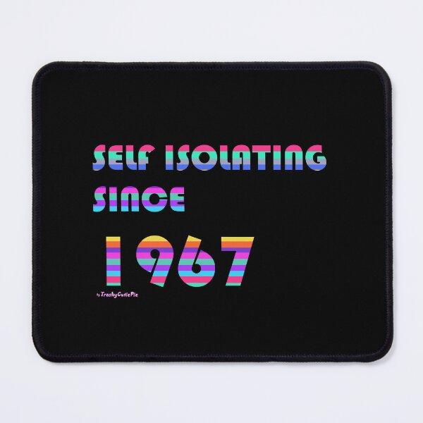 Item preview, Self Isolating Since 1967 designed and sold by TrashyCutiePie.