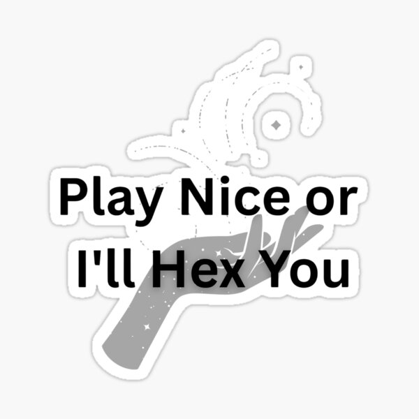Item preview, Play Nice or I'll Hex You  designed and sold by BlackvaleDigital.