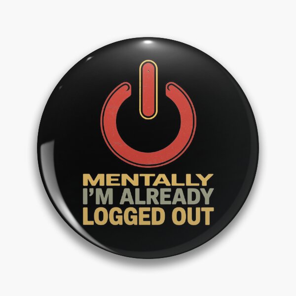 Item preview, Mentally I'm already logged out designed and sold by SidTastic .