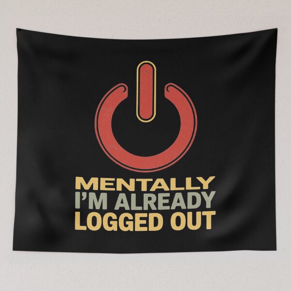 Item preview, Mentally I'm already logged out designed and sold by SidTastic .