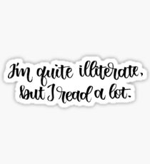 catcher in the rye - "i'm quite illiterate..." Sticker