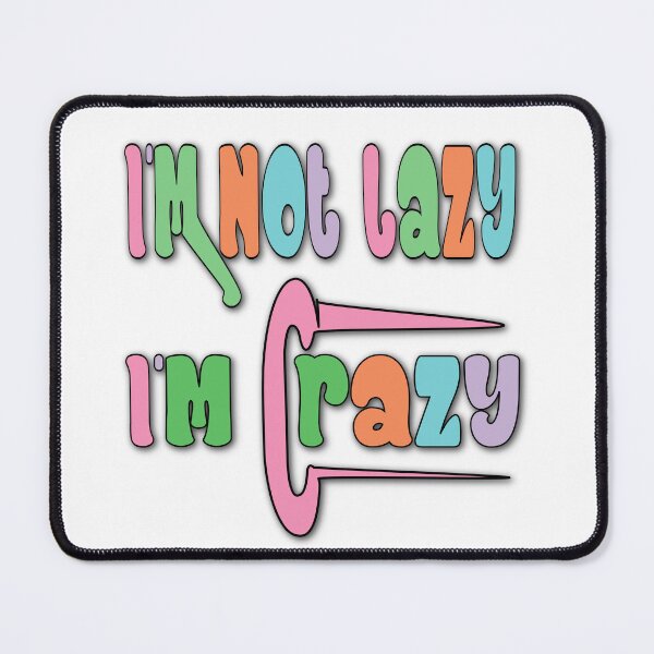 Item preview, I’m Not Lazy, I’m Crazy – Funny Quote & Humor Design – Crazy Personality Gift designed and sold by sednalafandy79.