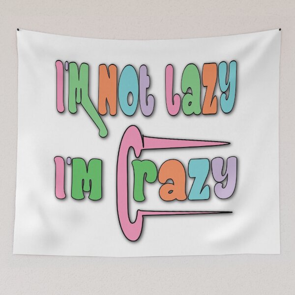 Item preview, I’m Not Lazy, I’m Crazy – Funny Quote & Humor Design – Crazy Personality Gift designed and sold by sednalafandy79.