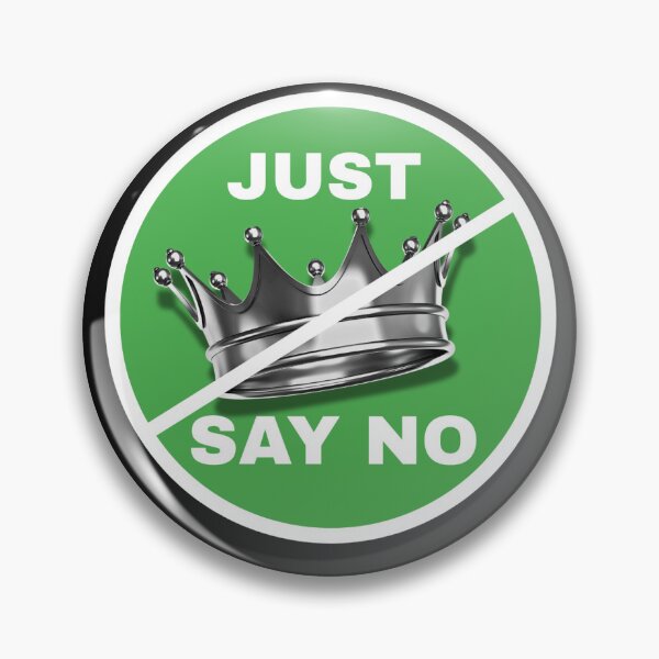 Item preview, Just Say No To Kings designed and sold by GL Miller Designs.