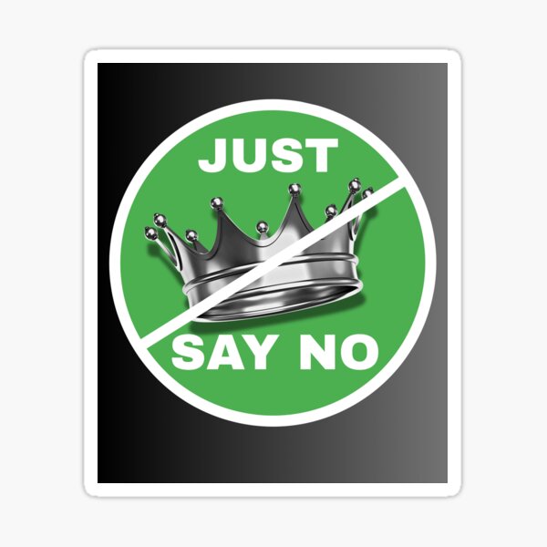Item preview, Just Say No To Kings designed and sold by GL Miller Designs.