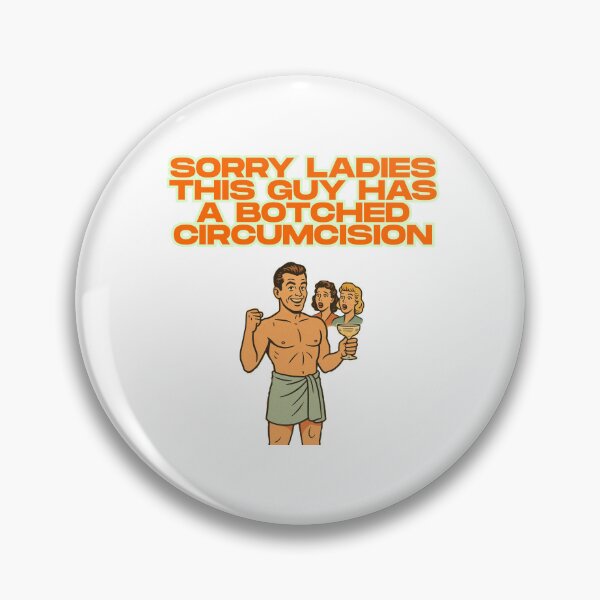 Item preview, Sorry Ladies This Guy Has A Botched Circumcision designed and sold by SnippyArt.