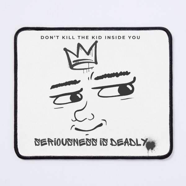 Item preview, Don’t kill the kid inside you — seriousness is deadly. designed and sold by DrawnVibesAdri.