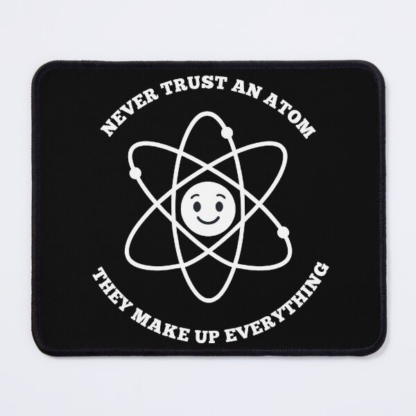 Item preview, Never trust an atom They make up everything  designed and sold by TS-Des.