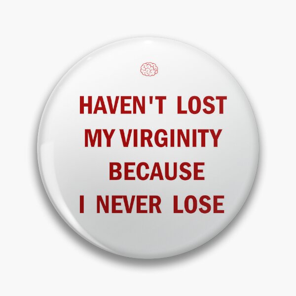 Item preview, HAVEN'T LOST MY VIRGINITY BECAUSE I NEVER LOSE designed and sold by Dopamindflow ⭐ ⭐ ⭐ ⭐ ⭐.