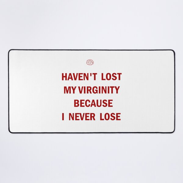 Item preview, HAVEN'T LOST MY VIRGINITY BECAUSE I NEVER LOSE designed and sold by Dopamindflow ⭐ ⭐ ⭐ ⭐ ⭐.