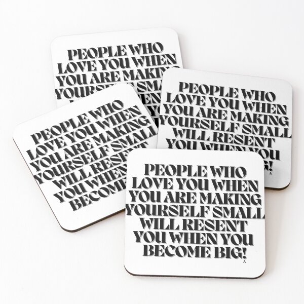Item preview, People who love you when you are making yourself small will resent you when you become big! designed and sold by Finds.