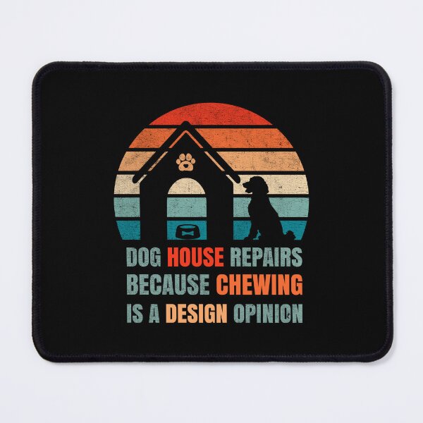 Item preview, Funny Dog House Repairs Because Chewing is a Design Opinion designed and sold by Stick-Artistry.
