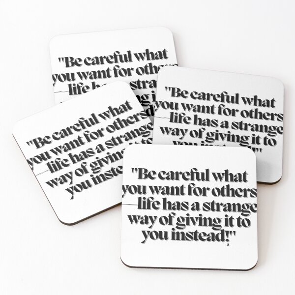 Item preview, Be careful what you want for others—life has a strange way of giving it to you instead. designed and sold by Finds.