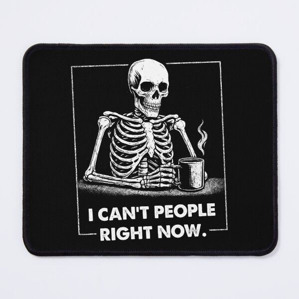 Item preview, I Can’t People Right Now – Skeletal Coffee Mood designed and sold by Monochromaniaus.