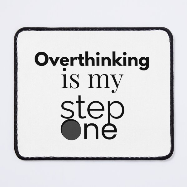 Item preview, Step One: Overthinking in White designed and sold by BusiBox.