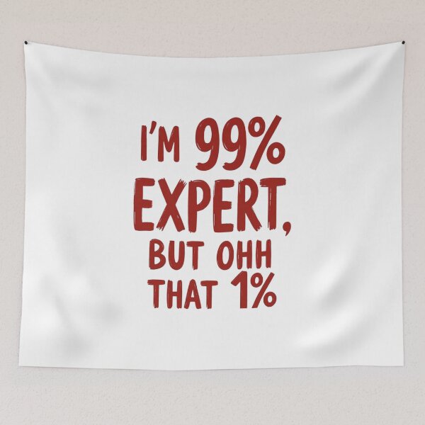 Item preview, I’m 99% Expert, But Ohh That 1% designed and sold by DigitalMagShop.