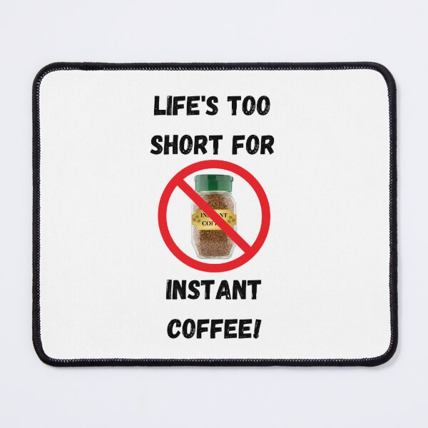 Item preview, Life's Too Short For Instant Coffee designed and sold by Dancing Jester Designs.