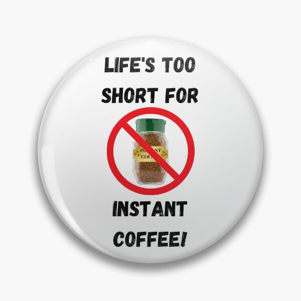 Artikelvorschau, Das Leben ist zu kurz für Instantkaffee entworfen und verkauft von Dancing Jester Designs.