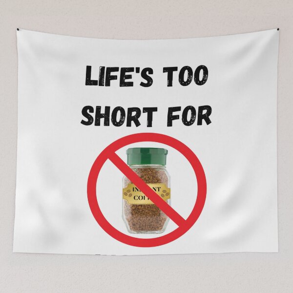 Item preview, Life's Too Short For Instant Coffee designed and sold by Dancing Jester Designs.