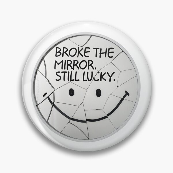 Item preview, Broke the mirror still lucky designed and sold by Lucky 777.