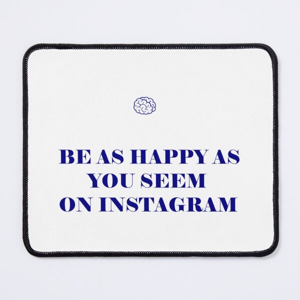 Item preview, BE HAPPY AS YOU SEEM ON INSTAGRAM designed and sold by Dopamindflow ⭐ ⭐ ⭐ ⭐ ⭐.