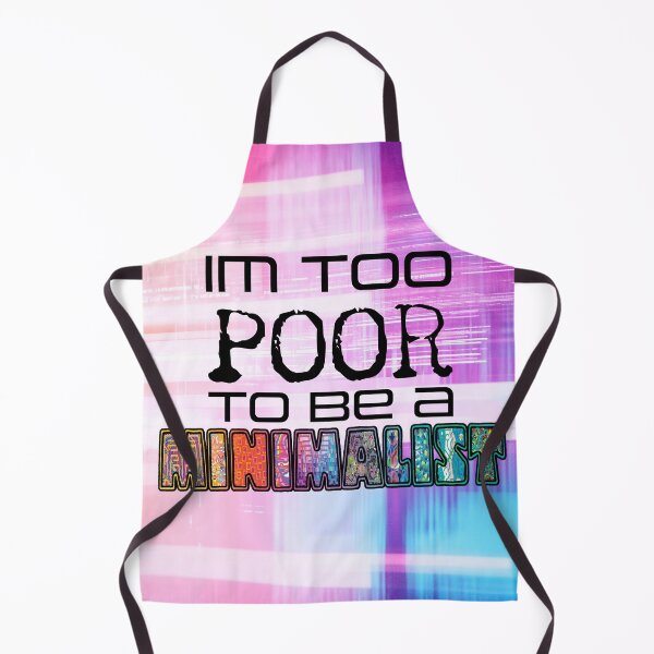 Item preview, Too Poor To Be A Minimalist designed and sold by EverAfterCC.
