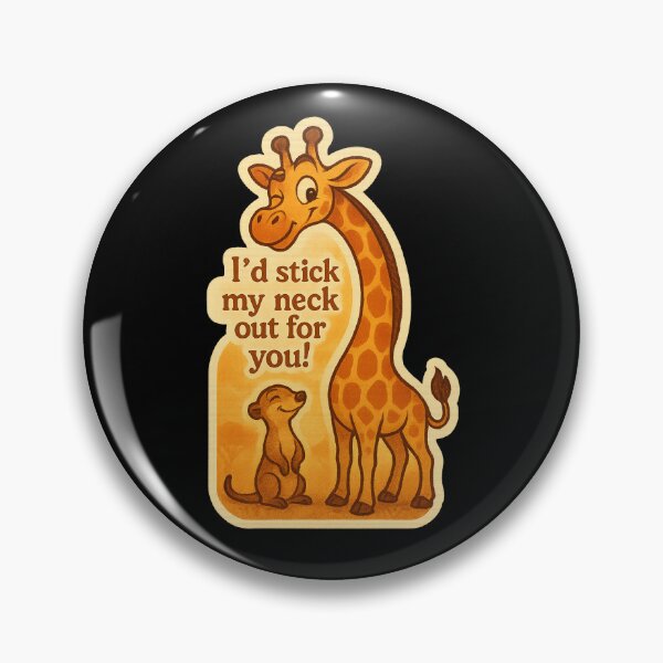 Item preview, Friendly Giraffe "I’d Stick My Neck Out For You!" designed and sold by gorff.