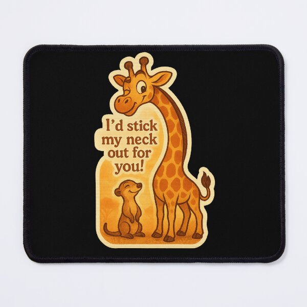 Item preview, Friendly Giraffe "I’d Stick My Neck Out For You!" designed and sold by gorff.