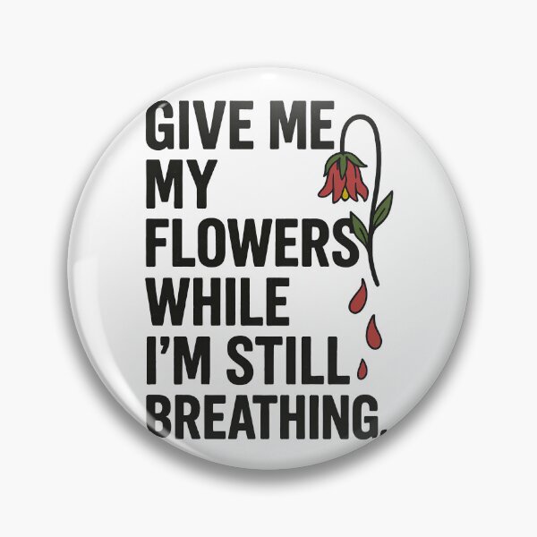 Item preview, Give Me My Flowers While I’m Still Breathing – Emotional Typography Flower Shirt designed and sold by TeeTimeTreasure.