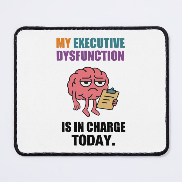 Item preview, EXECUTIVE DYSFUNCTION is in charge designed and sold by HomeUGo.