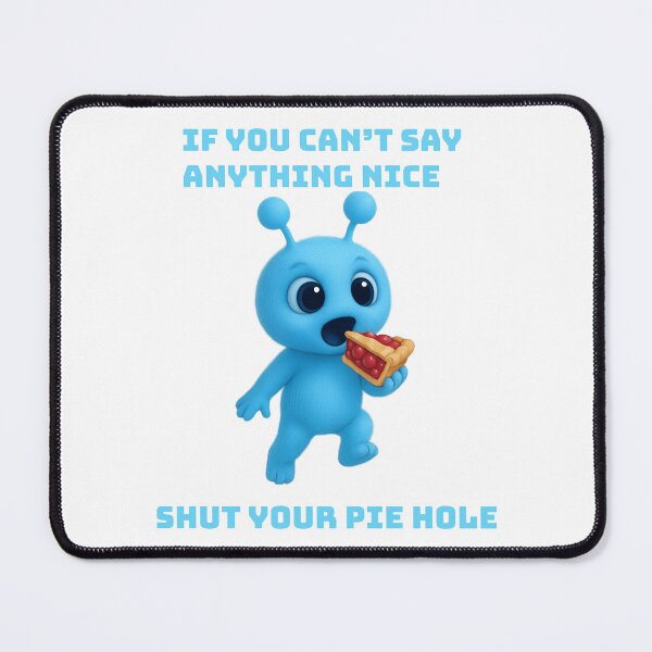Item preview, Shut Your Pie Hole | Cute Alien | Sarcastic Humor designed and sold by MentalHealthMer.