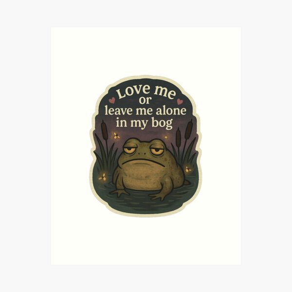 Item preview, Frog "Love Me or Leave Me Alone in my Bog!" designed and sold by gorff.