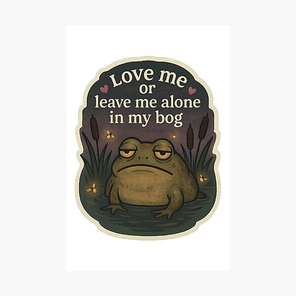 Item preview, Frog "Love Me or Leave Me Alone in my Bog!" designed and sold by gorff.