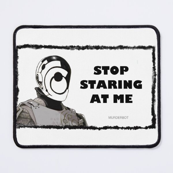 Item preview, MURDERBOT STOP STARING AT ME designed and sold by Neniewalker.