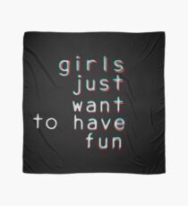 Girls want to have fun Scarf