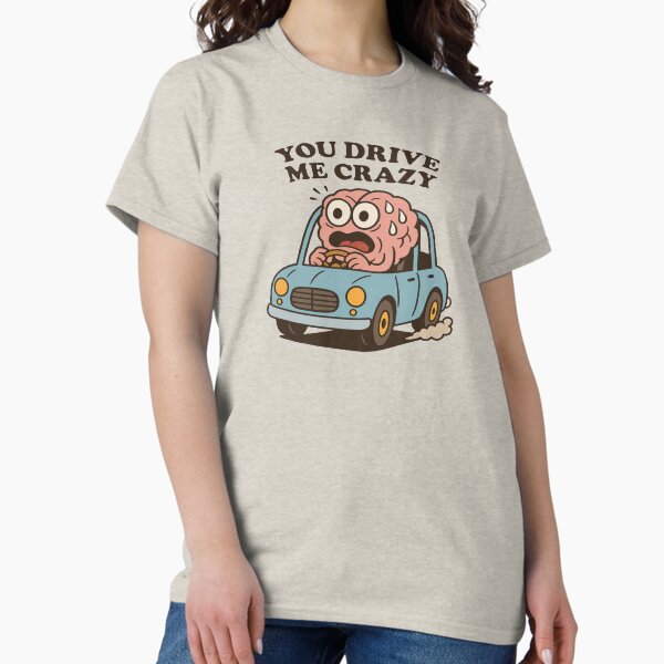 Item preview, You Drive me Crazy designed and sold by FanInTee.
