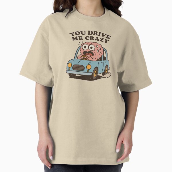 Item preview, You Drive me Crazy designed and sold by FanInTee.