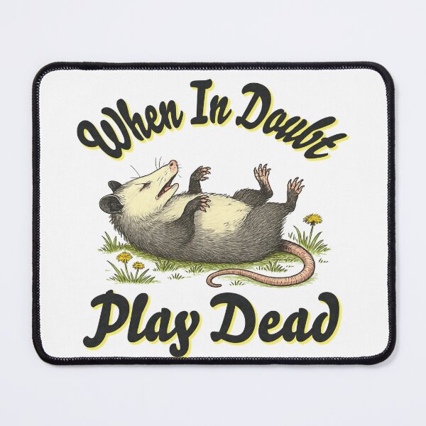 Item preview, When In Doubt, Play Dead designed and sold by daintyLLama.