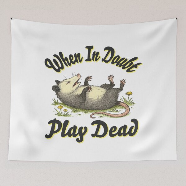 Item preview, When In Doubt, Play Dead designed and sold by daintyLLama.